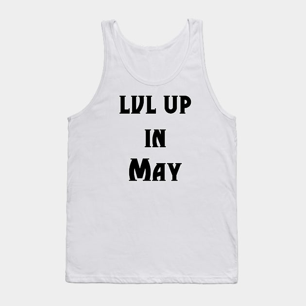 Lvl Up in May - Birthday Geeky Gift Tank Top by EugeneFeato